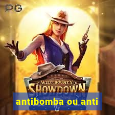 antibomba ou anti-bomba